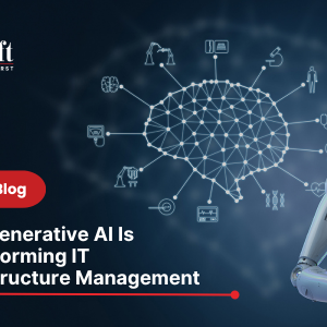 How Generative AI Is Transforming IT Infrastructure Management