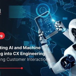 Integrating AI and Machine Learning into CX Engineering